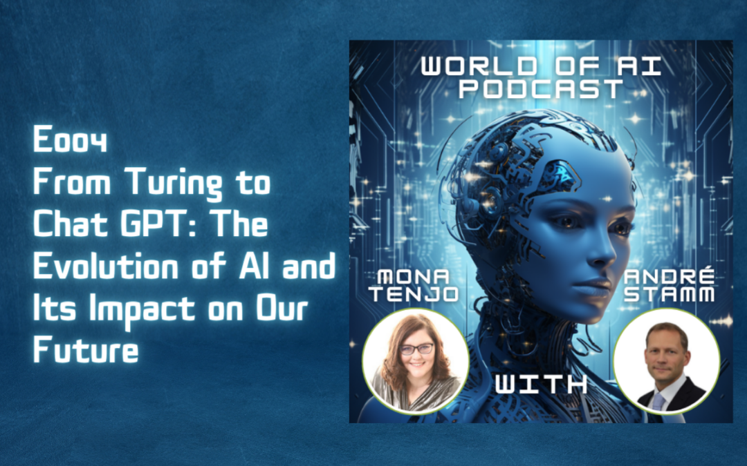 E004 – From Turing to Chat GPT – The Evolution of AI and Its Impact on Our Future